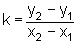 k=(y2 -y1)/(x2 -x1)